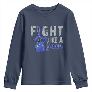 Fight Like A Queen Youth Sweatshirt Blue Ribbon Colon Cancer Awareness TS10 Navy Print Your Wear