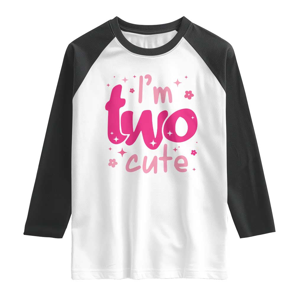 Two Birthday Girl Raglan Shirt Pink 2nd Bday Im Two Cute TS10 White Black Print Your Wear