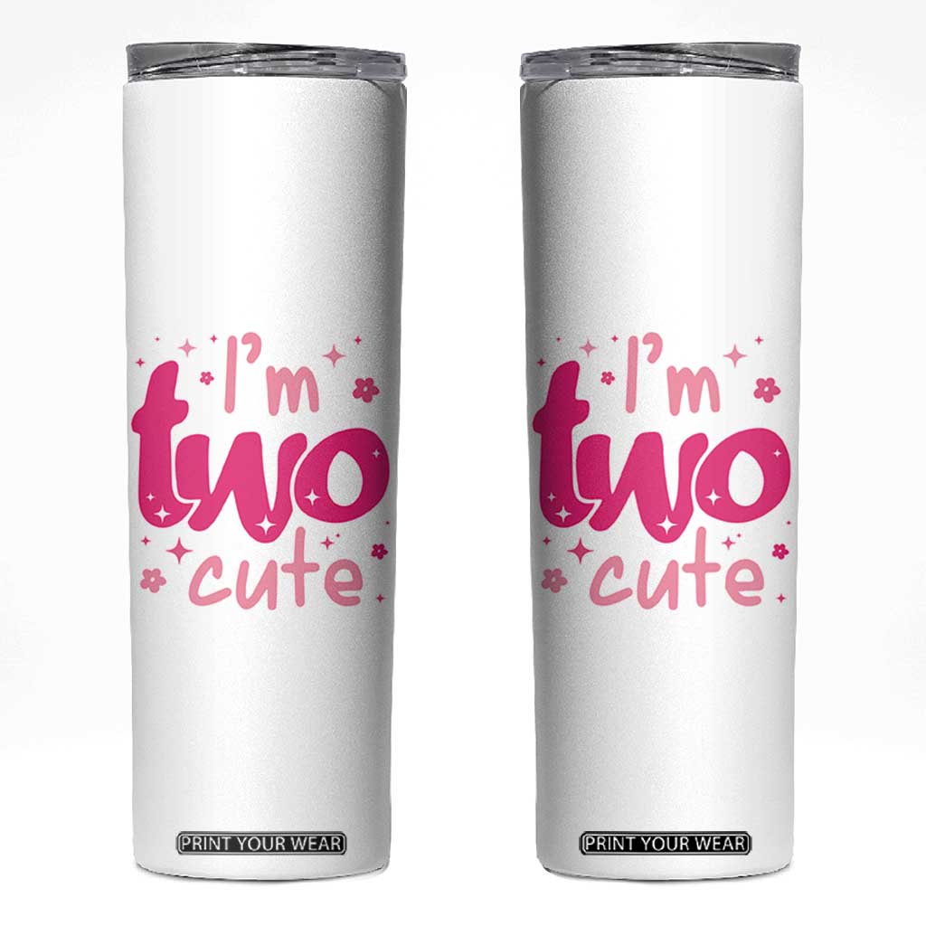 Two Birthday Girl Skinny Tumbler Pink 2nd Bday Im Two Cute TS10 White Print Your Wear