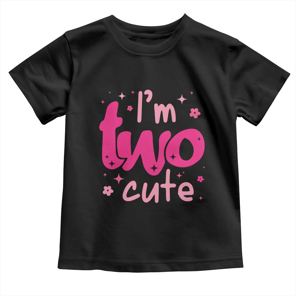Two Birthday Girl Toddler T Shirt Pink 2nd Bday Im Two Cute TS10 Black Print Your Wear