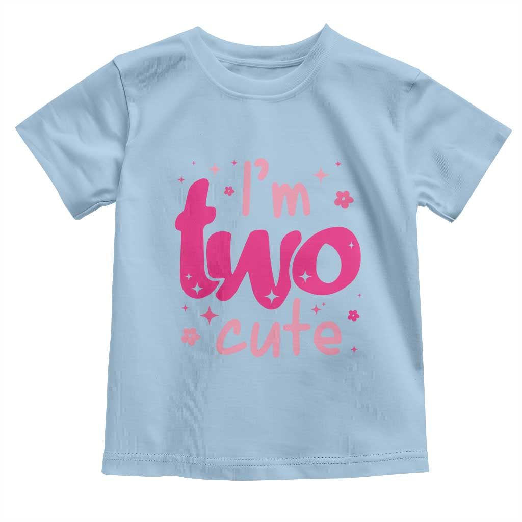Two Birthday Girl Toddler T Shirt Pink 2nd Bday Im Two Cute TS10 Light Blue Print Your Wear