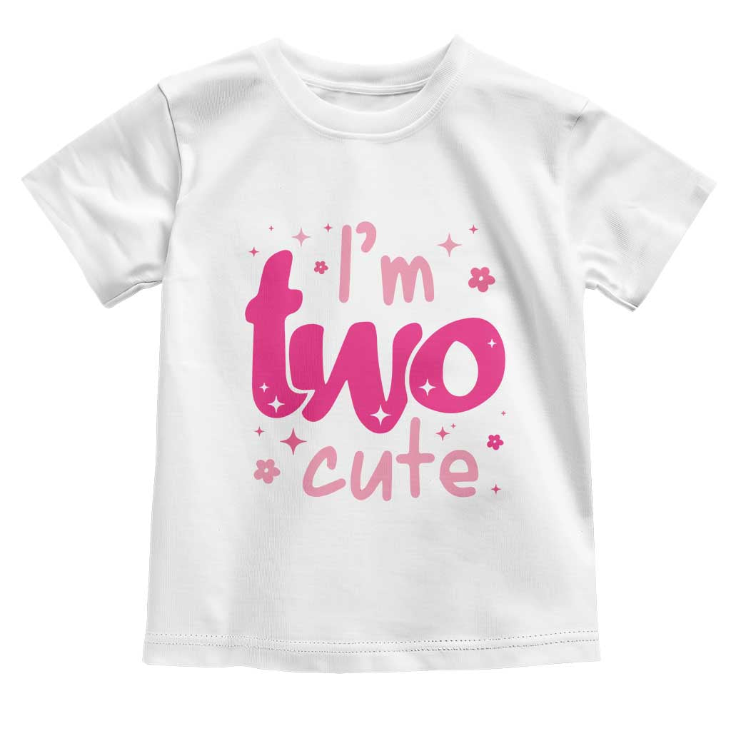 Two Birthday Girl Toddler T Shirt Pink 2nd Bday Im Two Cute TS10 White Print Your Wear