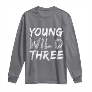Toddler 3rd Birthday Long Sleeve Shirt Young Wild And Three TS10 Charcoal Print Your Wear