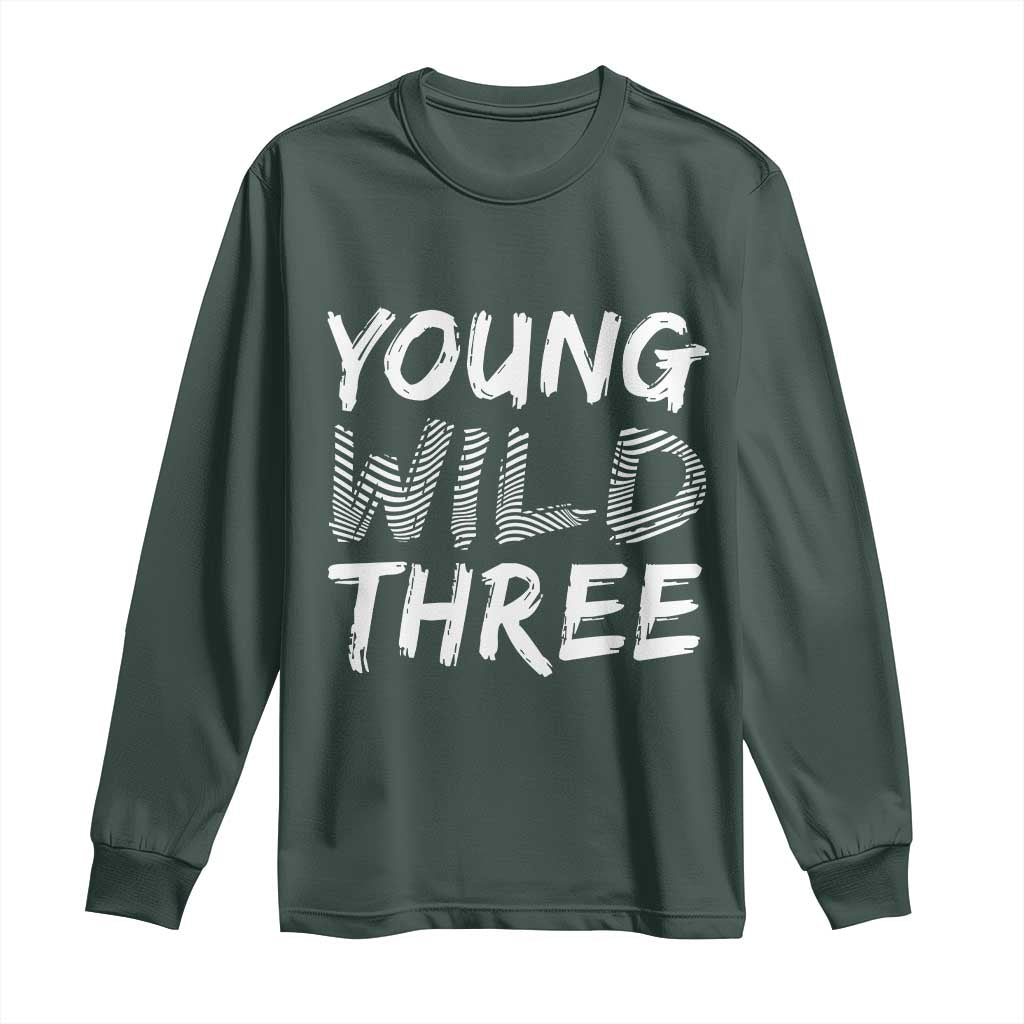 Toddler 3rd Birthday Long Sleeve Shirt Young Wild And Three TS10 Dark Forest Green Print Your Wear