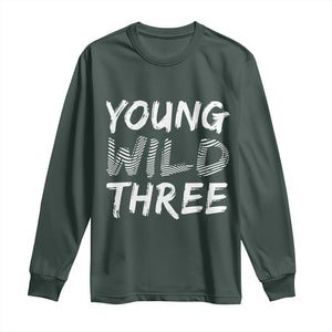 Toddler 3rd Birthday Long Sleeve Shirt Young Wild And Three TS10 Dark Forest Green Print Your Wear