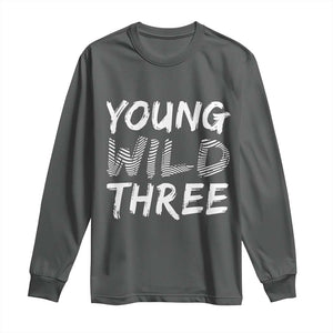Toddler 3rd Birthday Long Sleeve Shirt Young Wild And Three TS10 Dark Heather Print Your Wear