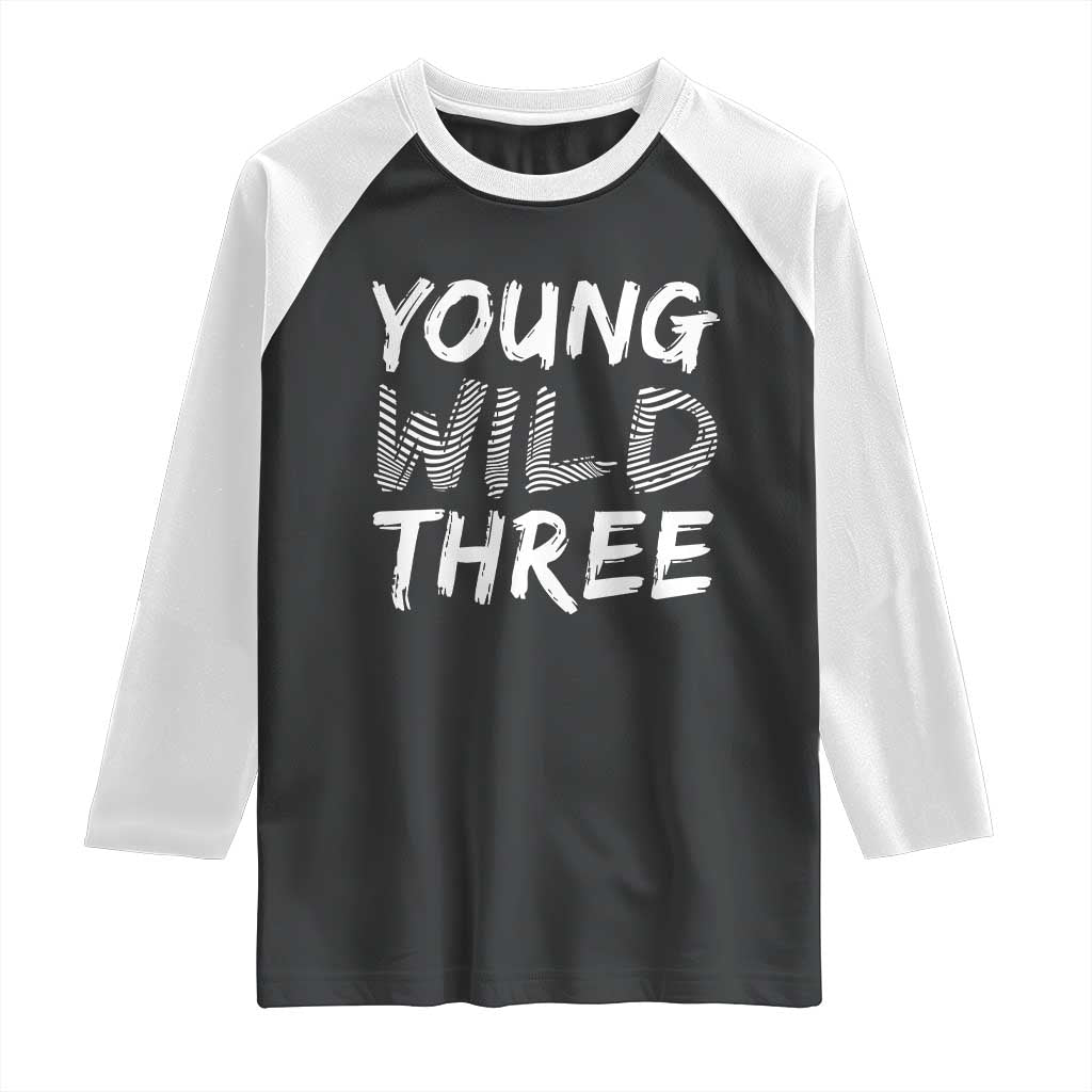 Toddler 3rd Birthday Raglan Shirt Young Wild And Three TS10 Black White Print Your Wear