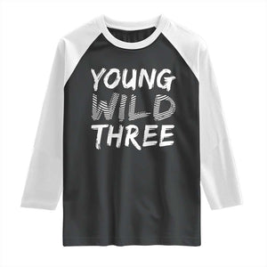 Toddler 3rd Birthday Raglan Shirt Young Wild And Three TS10 Black White Print Your Wear
