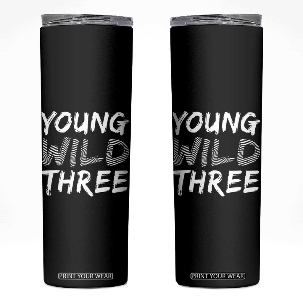 Toddler 3rd Birthday Skinny Tumbler Young Wild And Three TS10 Black Print Your Wear