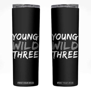 Toddler 3rd Birthday Skinny Tumbler Young Wild And Three TS10 Black Print Your Wear