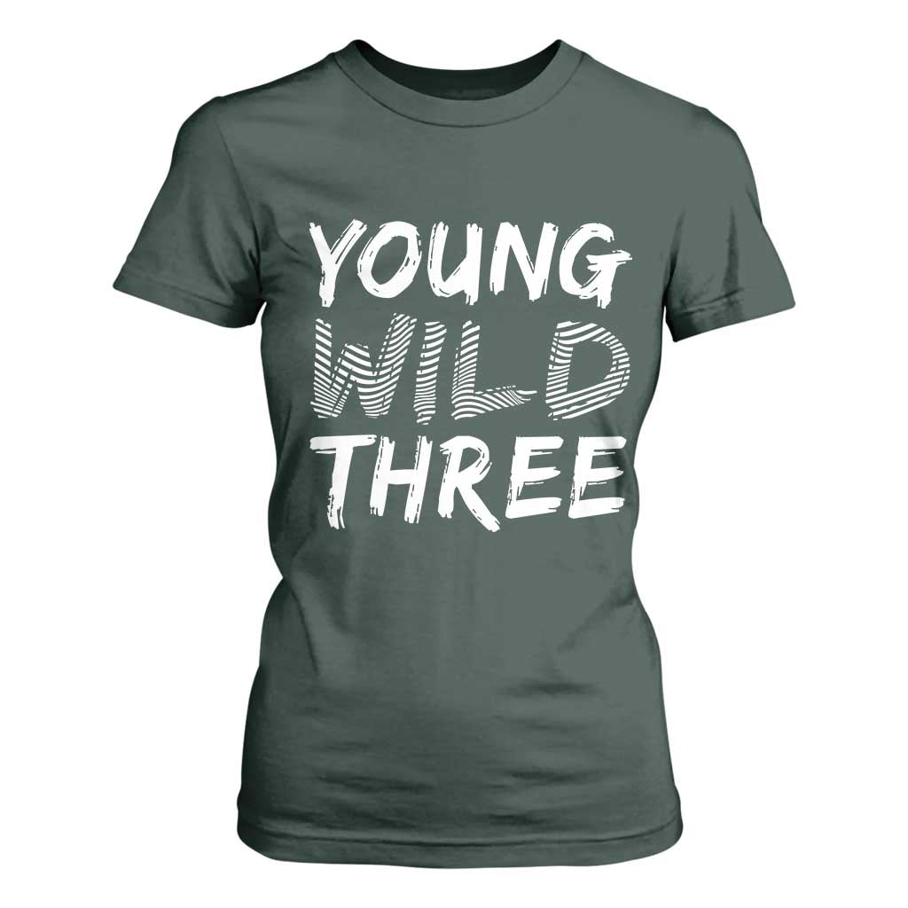 Toddler 3rd Birthday T Shirt For Women Young Wild And Three TS10 Dark Forest Green Print Your Wear