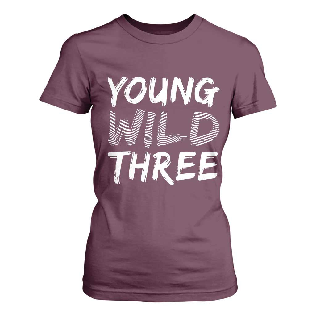 Toddler 3rd Birthday T Shirt For Women Young Wild And Three TS10 Maroon Print Your Wear