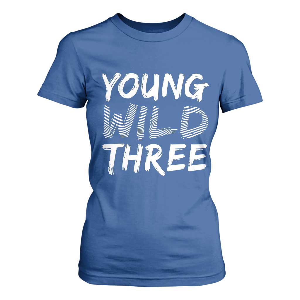 Toddler 3rd Birthday T Shirt For Women Young Wild And Three TS10 Royal Blue Print Your Wear