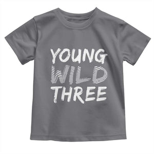 Toddler 3rd Birthday Toddler T Shirt Young Wild And Three TS10 Charcoal Print Your Wear