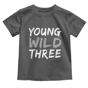 Toddler 3rd Birthday Toddler T Shirt Young Wild And Three TS10 Dark Heather Print Your Wear