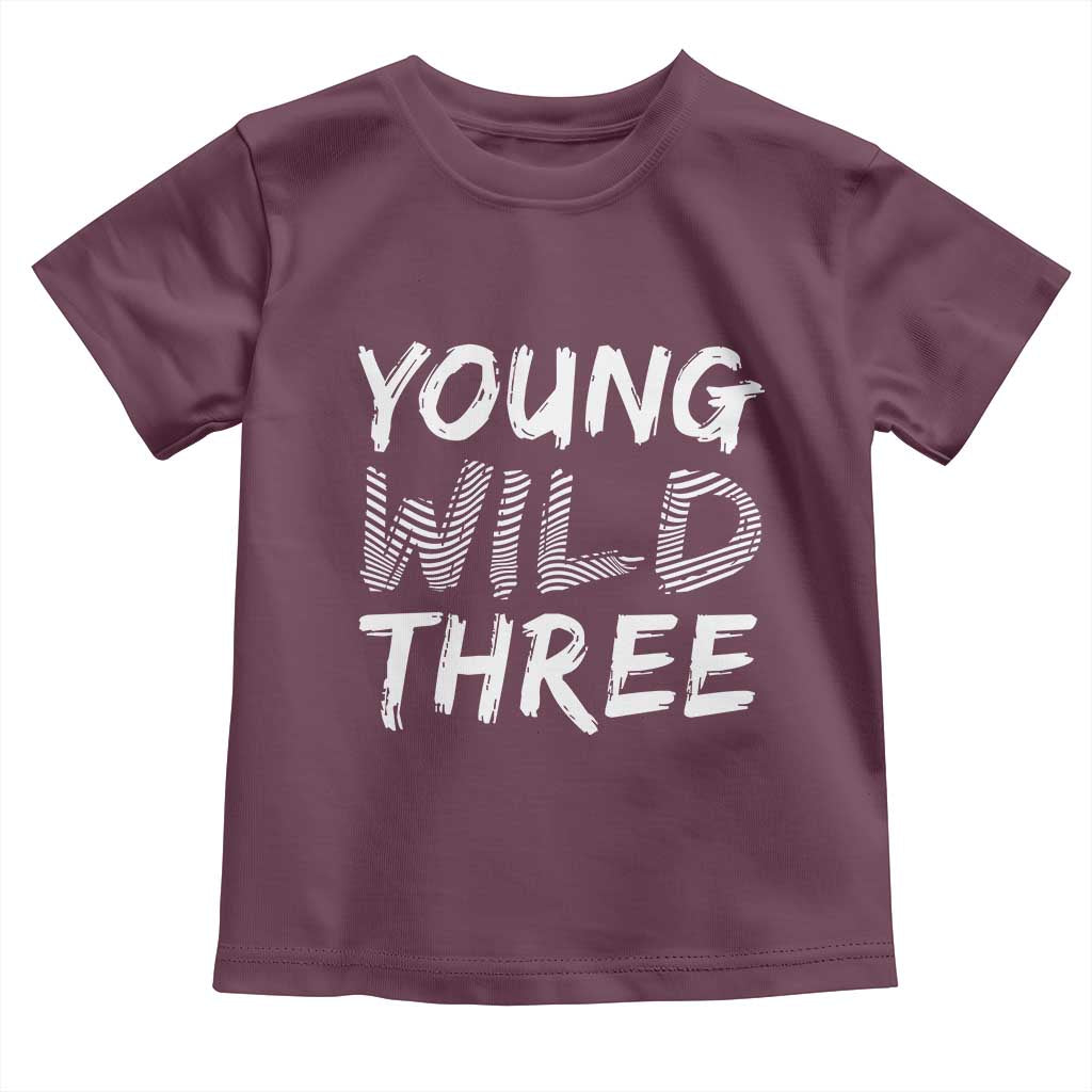 Toddler 3rd Birthday Toddler T Shirt Young Wild And Three TS10 Maroon Print Your Wear