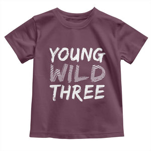 Toddler 3rd Birthday Toddler T Shirt Young Wild And Three TS10 Maroon Print Your Wear