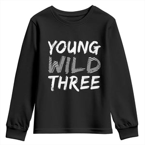 Toddler 3rd Birthday Youth Sweatshirt Young Wild And Three TS10 Black Print Your Wear