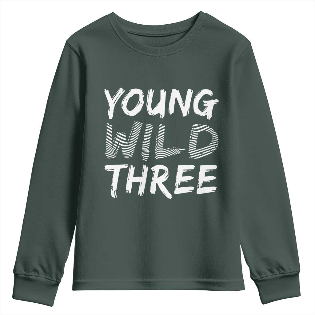 Toddler 3rd Birthday Youth Sweatshirt Young Wild And Three TS10 Dark Forest Green Print Your Wear