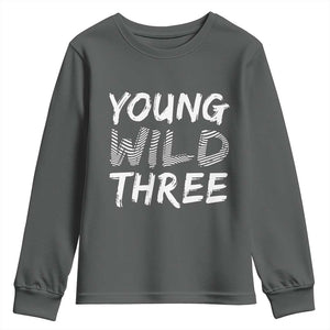 Toddler 3rd Birthday Youth Sweatshirt Young Wild And Three TS10 Dark Heather Print Your Wear