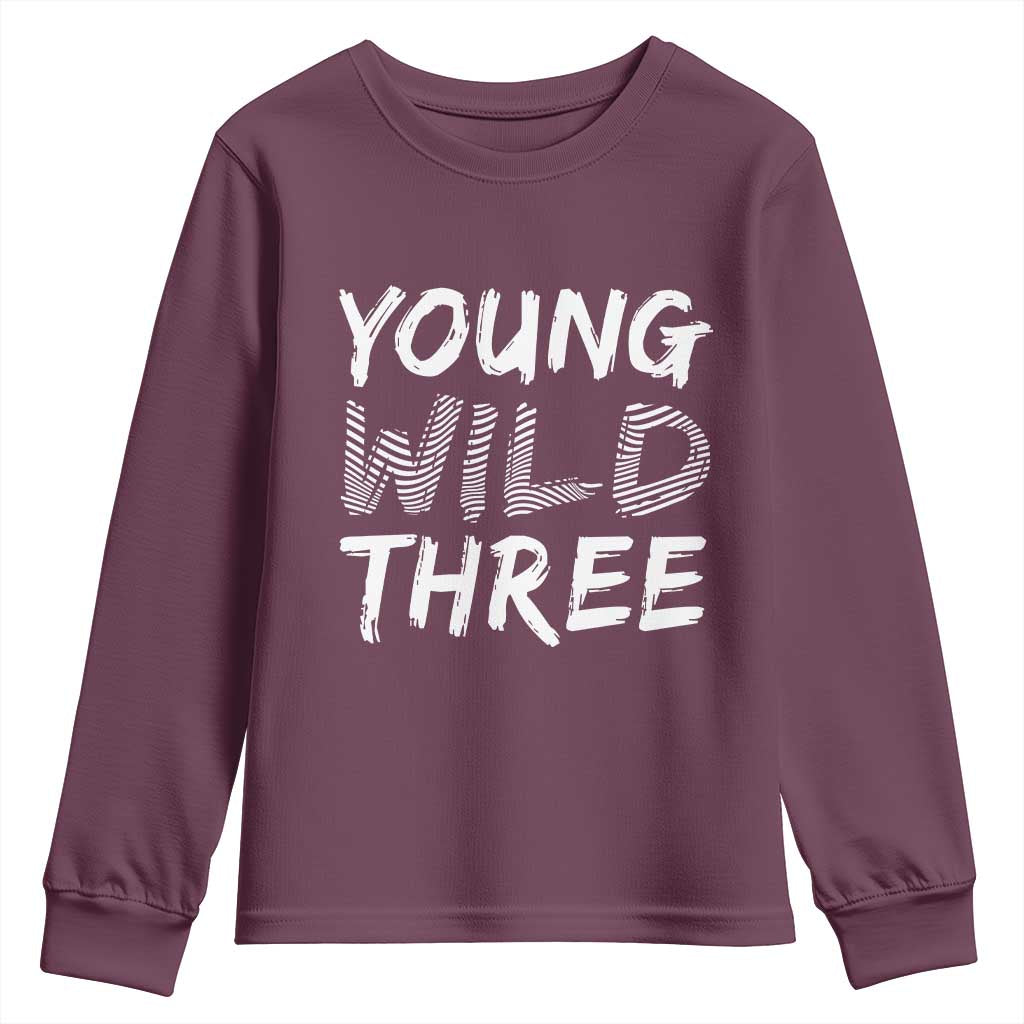 Toddler 3rd Birthday Youth Sweatshirt Young Wild And Three TS10 Maroon Print Your Wear