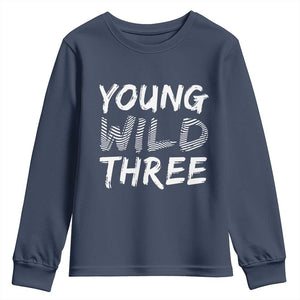 Toddler 3rd Birthday Youth Sweatshirt Young Wild And Three TS10 Navy Print Your Wear