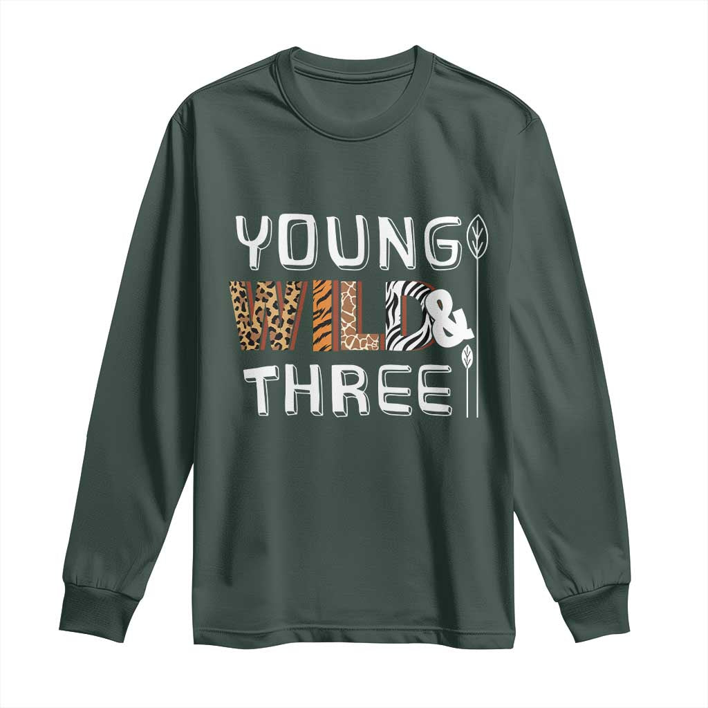 3rd Birthday Long Sleeve Shirt Young Wild And Three Safari Zoo Party TS10 Dark Forest Green Print Your Wear