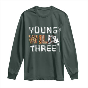 3rd Birthday Long Sleeve Shirt Young Wild And Three Safari Zoo Party TS10 Dark Forest Green Print Your Wear