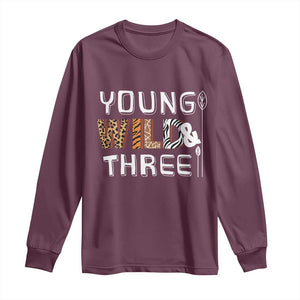 3rd Birthday Long Sleeve Shirt Young Wild And Three Safari Zoo Party TS10 Maroon Print Your Wear