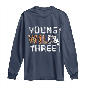 3rd Birthday Long Sleeve Shirt Young Wild And Three Safari Zoo Party TS10 Navy Print Your Wear