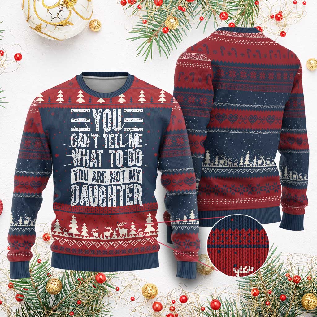 You Can't Tell Me What To Do You're Not My Daughter Knit Sweatshirt Funny Fathers Day Girl Dad - Print Your Wear