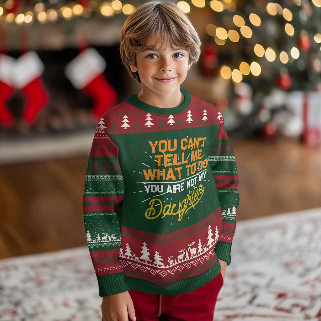 You Can't Tell Me What To Do You're Not My Daughter Knit Sweatshirt Funny Dad Gifts From Daughter TS10 Christmas Print Your Wear