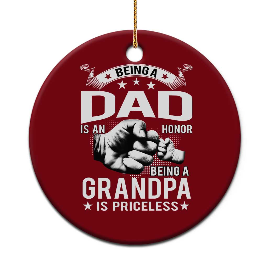 Being A Dad Is An Honor Being A Grandpa is Priceless Ceramic Ornament TS10 1pc Red Print Your Wear