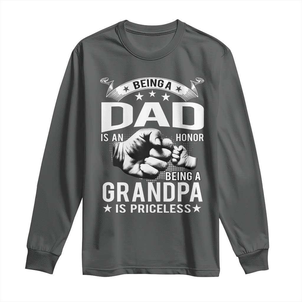 Being A Dad Is An Honor Being A Grandpa is Priceless Long Sleeve Shirt TS10 Dark Heather Print Your Wear