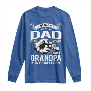 Being A Dad Is An Honor Being A Grandpa is Priceless Long Sleeve Shirt TS10 Royal Blue Print Your Wear