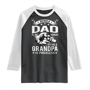 Being A Dad Is An Honor Being A Grandpa is Priceless Raglan Shirt TS10 Black White Print Your Wear
