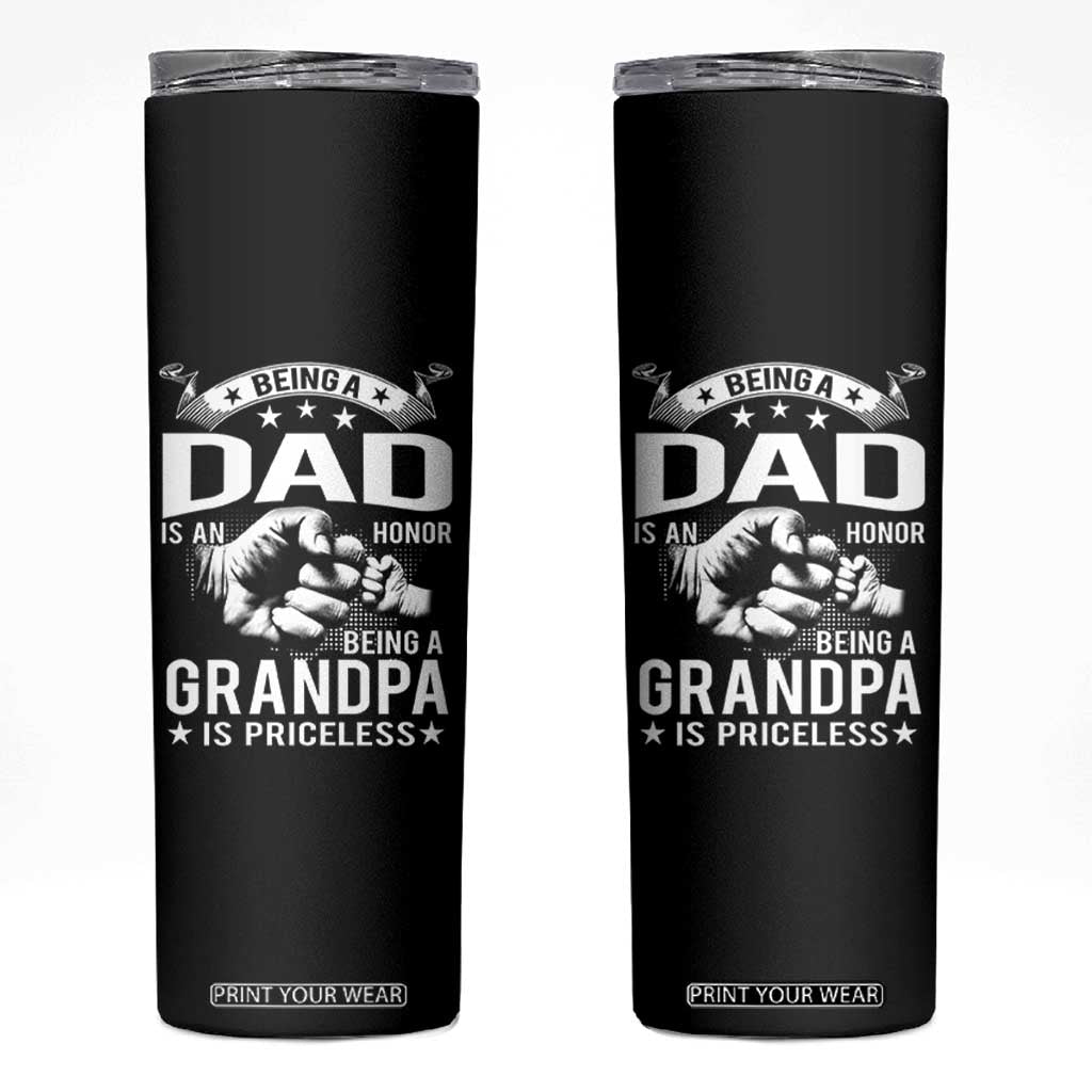 Being A Dad Is An Honor Being A Grandpa is Priceless Skinny Tumbler TS10 Black Print Your Wear