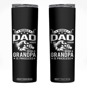 Being A Dad Is An Honor Being A Grandpa is Priceless Skinny Tumbler TS10 Black Print Your Wear