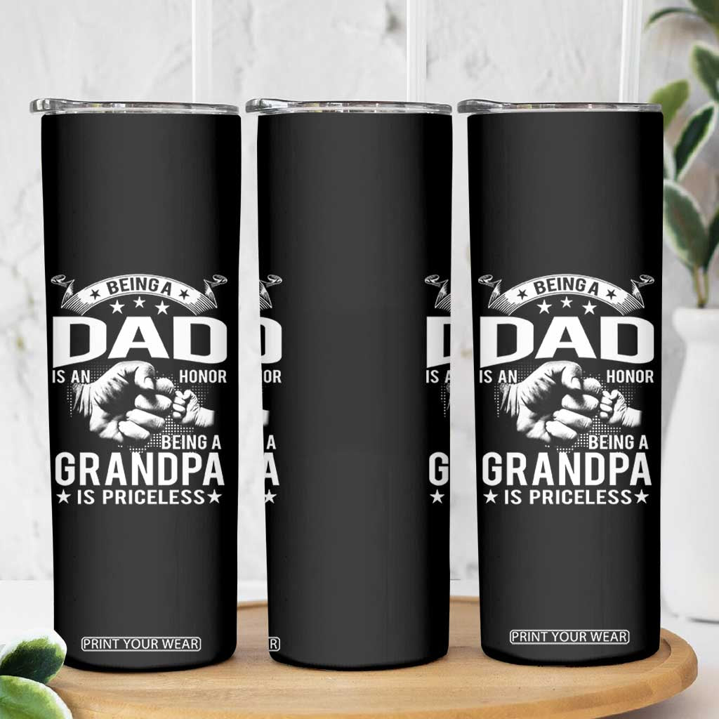 Being A Dad Is An Honor Being A Grandpa is Priceless Skinny Tumbler TS10 Print Your Wear