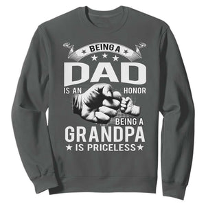 Being A Dad Is An Honor Being A Grandpa is Priceless Sweatshirt TS10 Dark Heather Print Your Wear