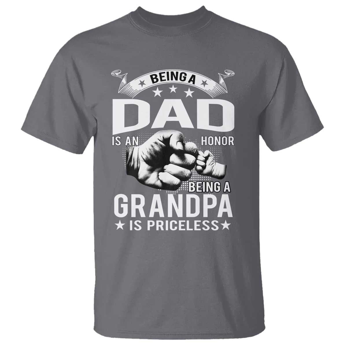 Being A Dad Is An Honor Being A Grandpa is Priceless T Shirt TS10 Charcoal Print Your Wear
