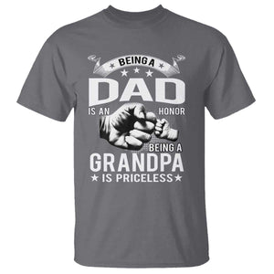 Being A Dad Is An Honor Being A Grandpa is Priceless T Shirt TS10 Charcoal Print Your Wear