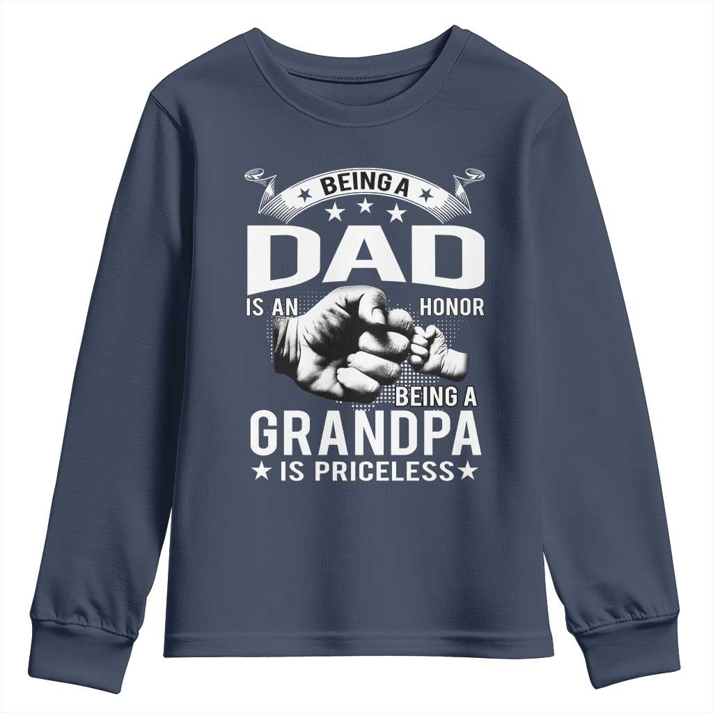 Being A Dad Is An Honor Being A Grandpa is Priceless Youth Sweatshirt TS10 Navy Print Your Wear