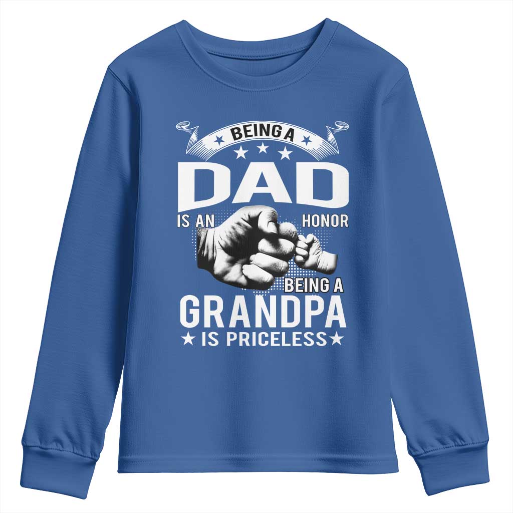 Being A Dad Is An Honor Being A Grandpa is Priceless Youth Sweatshirt TS10 Royal Blue Print Your Wear