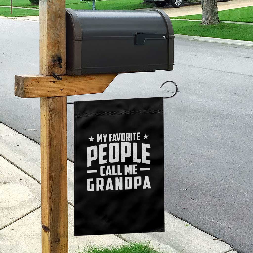 Funny Grandpa Garden Flag My Favorite People Call Me Grandpa TS10 Print Your Wear