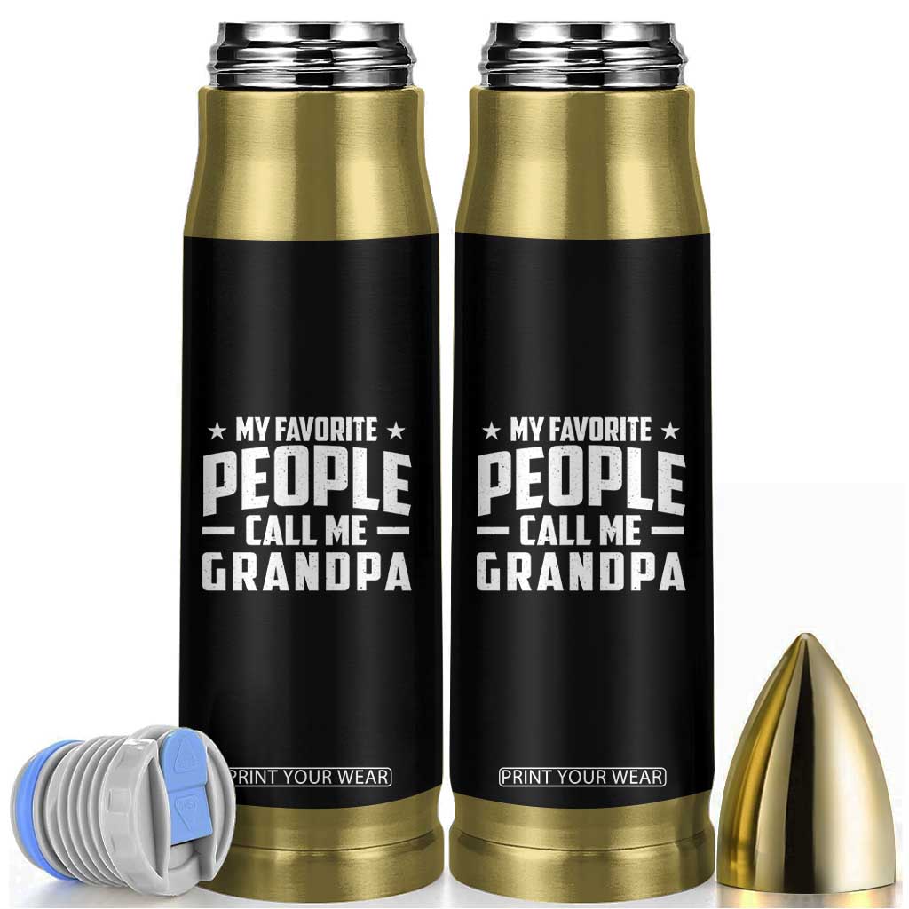Funny Grandpa Bullet Tumbler My Favorite People Call Me Grandpa TS10 Black Print Your Wear