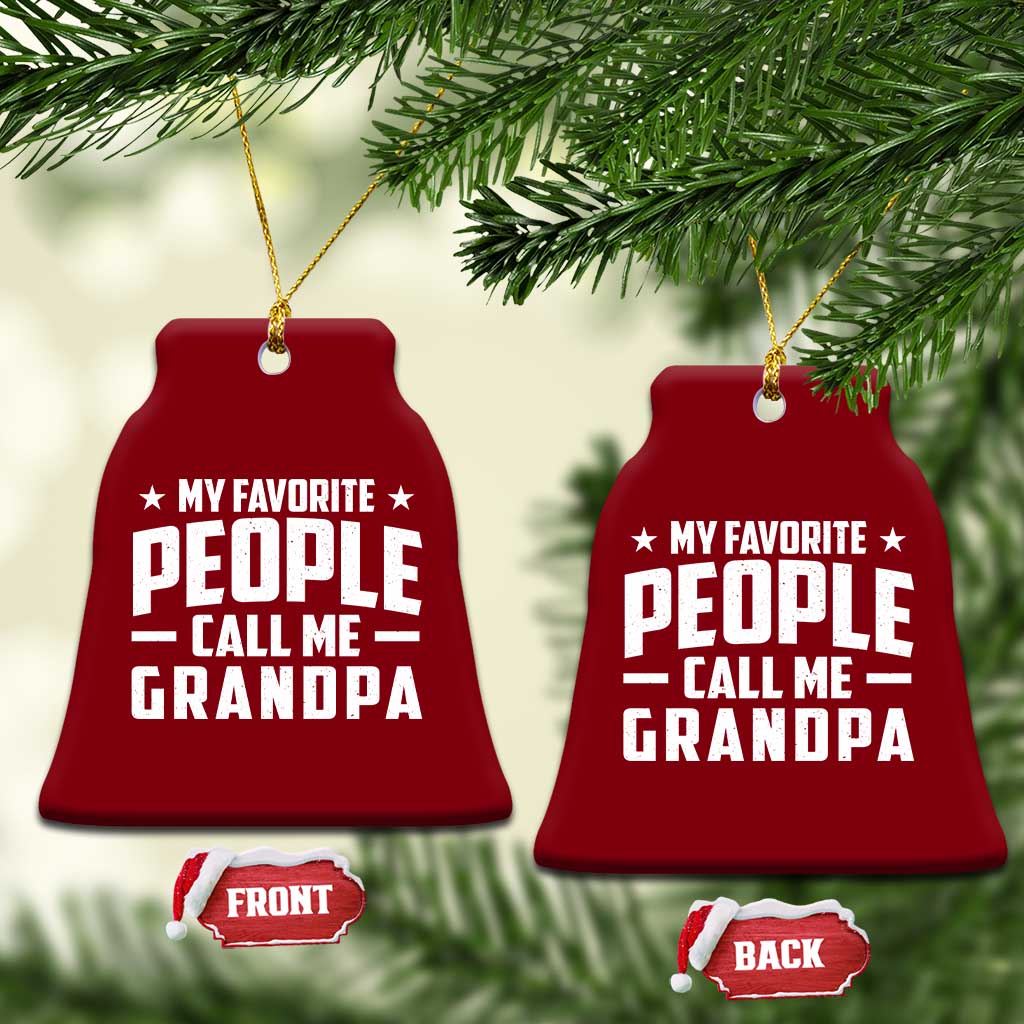 Funny Grandpa Ceramic Ornament My Favorite People Call Me Grandpa TS10 Print Your Wear