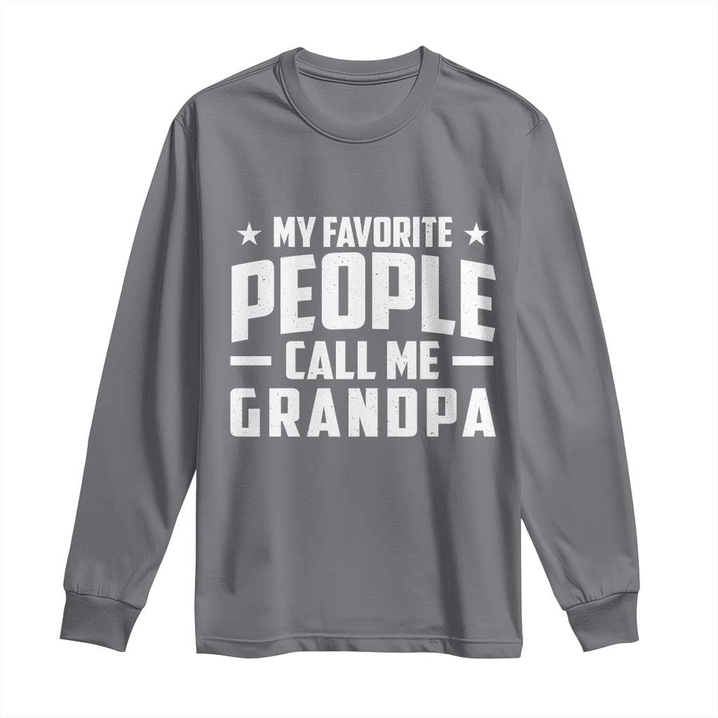 Funny Grandpa Long Sleeve Shirt My Favorite People Call Me Grandpa TS10 Charcoal Print Your Wear
