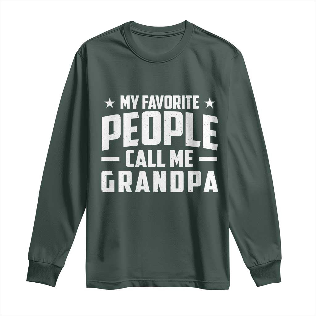 Funny Grandpa Long Sleeve Shirt My Favorite People Call Me Grandpa TS10 Dark Forest Green Print Your Wear