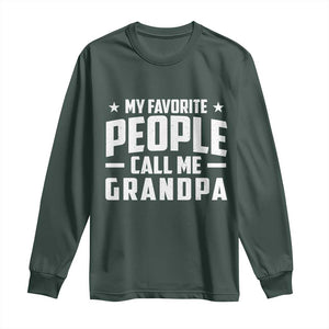 Funny Grandpa Long Sleeve Shirt My Favorite People Call Me Grandpa TS10 Dark Forest Green Print Your Wear